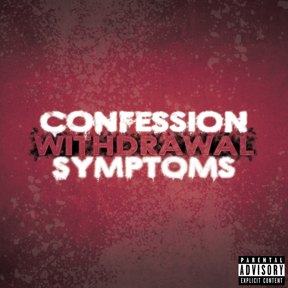Confession: Withdrawal Symptoms